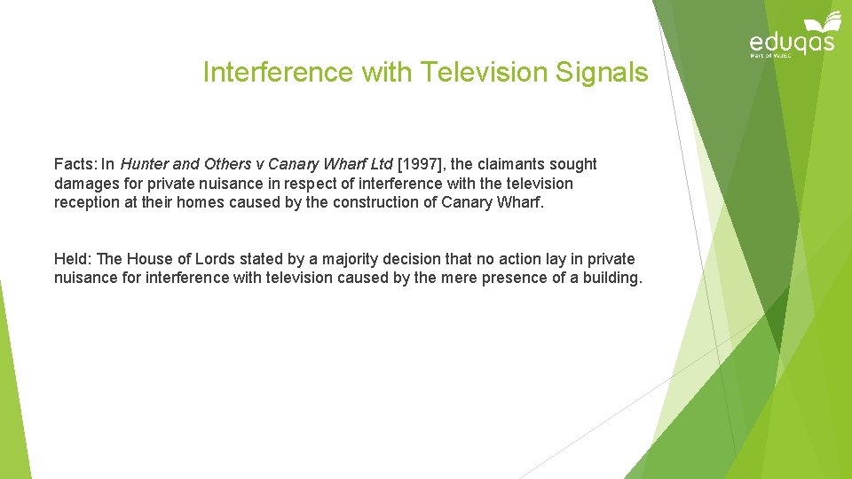 Interference with Television Signals Facts: In Hunter and Others v Canary Wharf Ltd [1997],