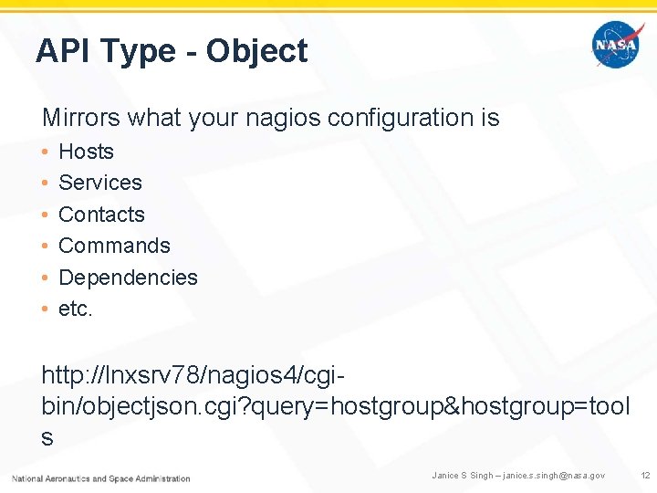 API Type - Object Mirrors what your nagios configuration is • • • Hosts