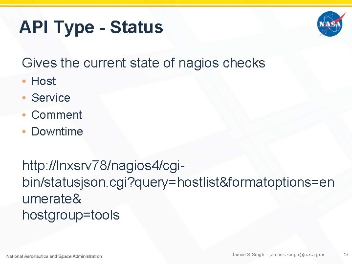 API Type - Status Gives the current state of nagios checks • • Host