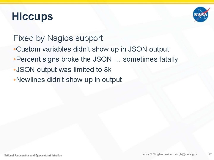 Hiccups Fixed by Nagios support • Custom variables didn’t show up in JSON output