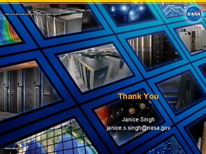 Thank You Janice Singh janice. s. singh@nasa. gov 