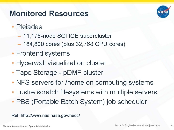 Monitored Resources • Pleiades – 11, 176 -node SGI ICE supercluster – 184, 800