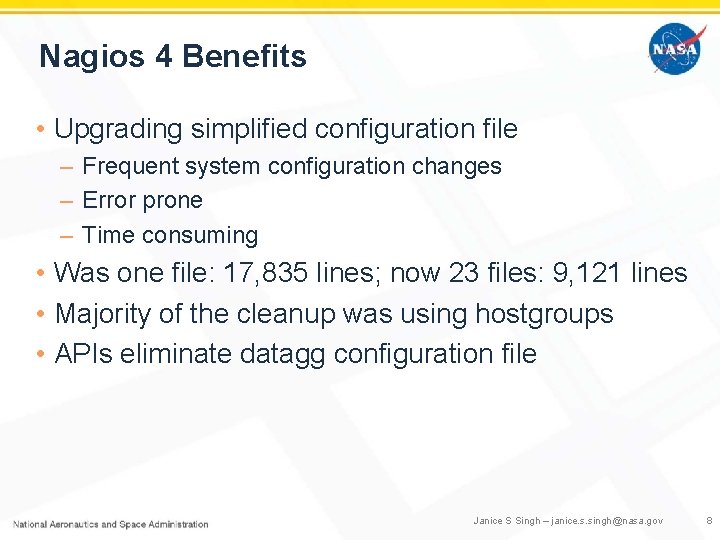 Nagios 4 Benefits • Upgrading simplified configuration file – Frequent system configuration changes –