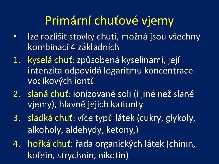 Primární chuťové vjemy • 1. 2. 3. 4. lze rozlišit stovky chutí, možná jsou