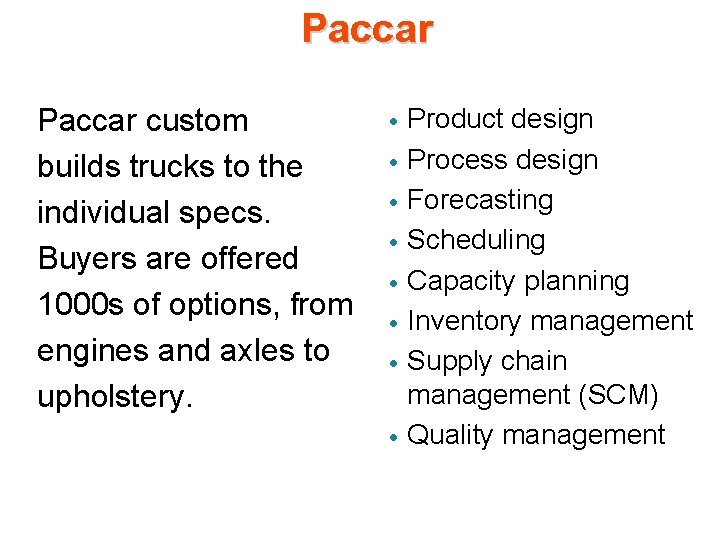Paccar custom builds trucks to the individual specs. Buyers are offered 1000 s of Paccar custom builds trucks to the individual specs. Buyers are offered 1000 s of