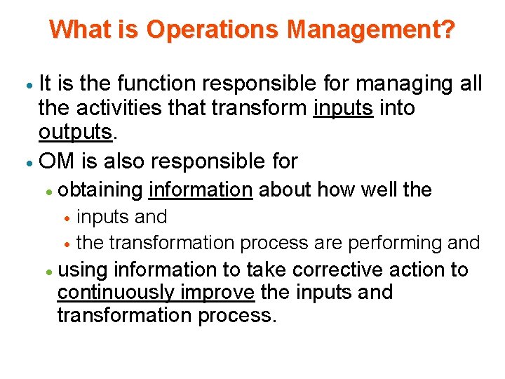 What is Operations Management? It is the function responsible for managing all the activities What is Operations Management? It is the function responsible for managing all the activities