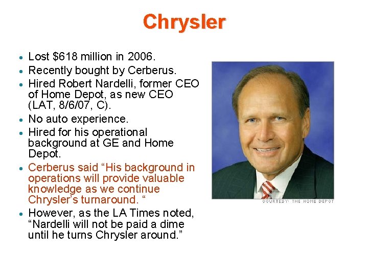 Chrysler · · · · Lost $618 million in 2006. Recently bought by Cerberus. Chrysler · · · · Lost $618 million in 2006. Recently bought by Cerberus.