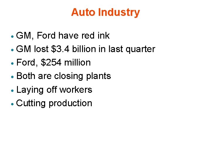 Auto Industry GM, Ford have red ink · GM lost $3. 4 billion in Auto Industry GM, Ford have red ink · GM lost $3. 4 billion in