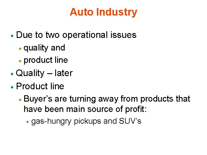 Auto Industry · Due to two operational issues quality and · product line · Auto Industry · Due to two operational issues quality and · product line ·