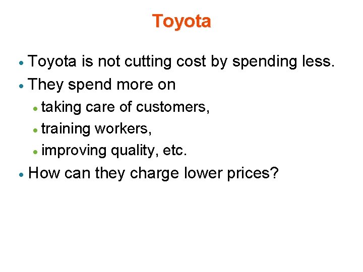 Toyota is not cutting cost by spending less. · They spend more on · Toyota is not cutting cost by spending less. · They spend more on ·