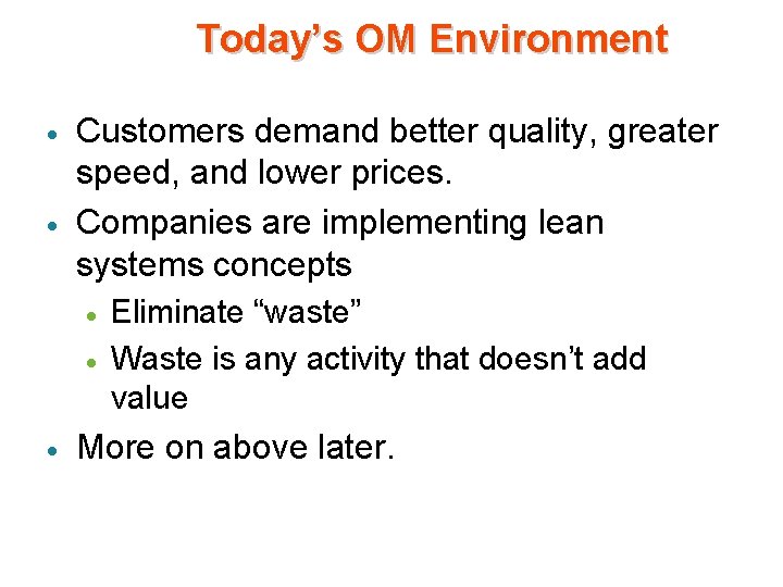Today’s OM Environment · · Customers demand better quality, greater speed, and lower prices. Today’s OM Environment · · Customers demand better quality, greater speed, and lower prices.
