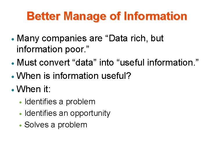 Better Manage of Information Many companies are “Data rich, but information poor. ” · Better Manage of Information Many companies are “Data rich, but information poor. ” ·