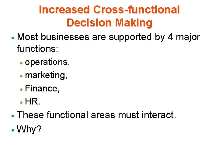 Increased Cross-functional Decision Making · Most businesses are supported by 4 major functions: operations, Increased Cross-functional Decision Making · Most businesses are supported by 4 major functions: operations,