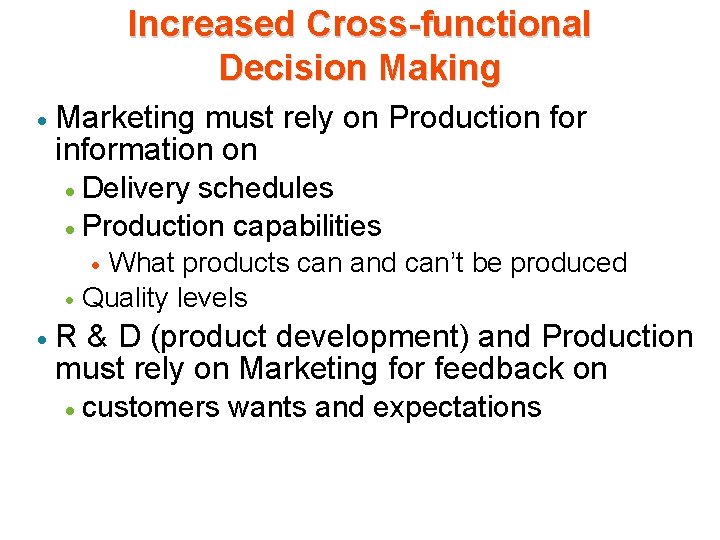 Increased Cross-functional Decision Making · Marketing must rely on Production for information on Delivery Increased Cross-functional Decision Making · Marketing must rely on Production for information on Delivery