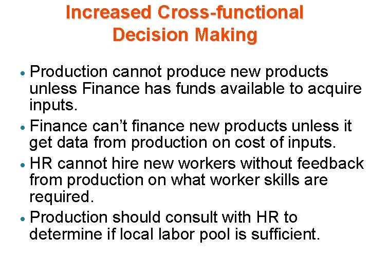 Increased Cross-functional Decision Making Production cannot produce new products unless Finance has funds available Increased Cross-functional Decision Making Production cannot produce new products unless Finance has funds available