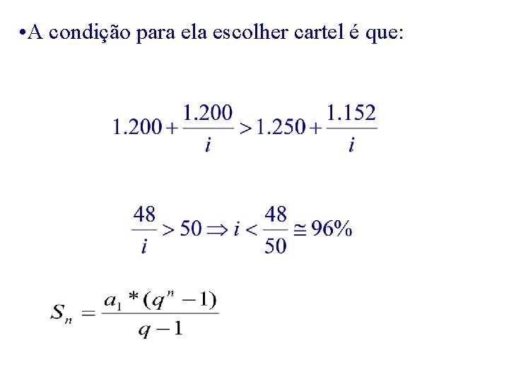  • A condição para ela escolher cartel é que: 