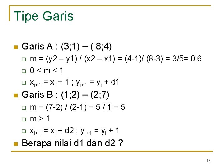 Tipe Garis n Garis A : (3; 1) – ( 8; 4) q q