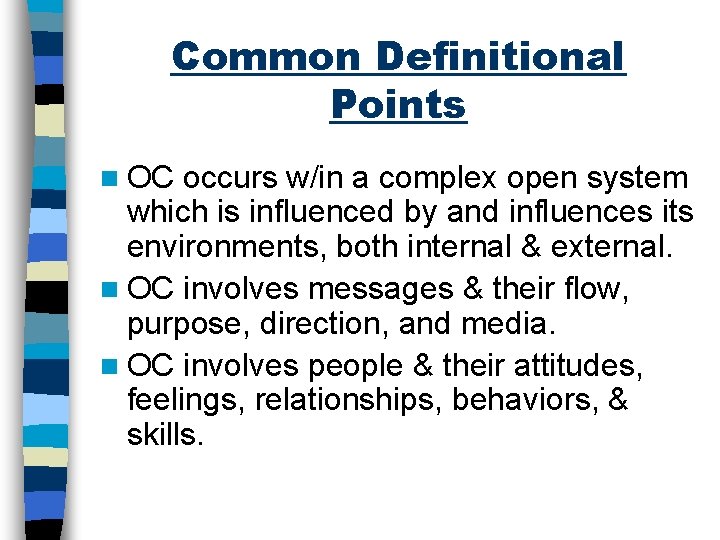 Common Definitional Points n OC occurs w/in a complex open system which is influenced