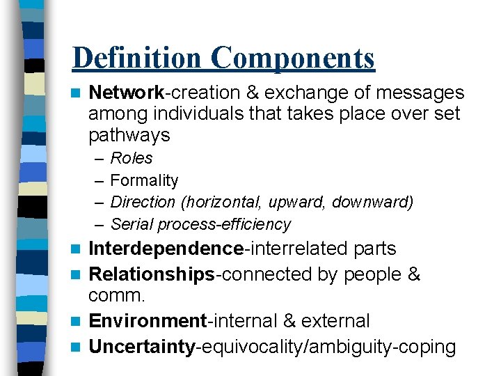 Definition Components n Network-creation & exchange of messages among individuals that takes place over