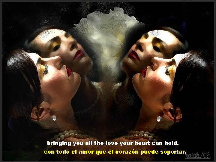 bringing you all the love your heart can hold. con todo el amor que