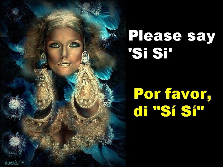 Please say 'Si Si' Por favor, di "Sí Sí" 