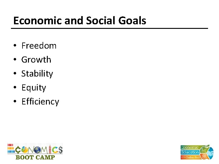 Economic and Social Goals • • • Freedom Growth Stability Equity Efficiency 