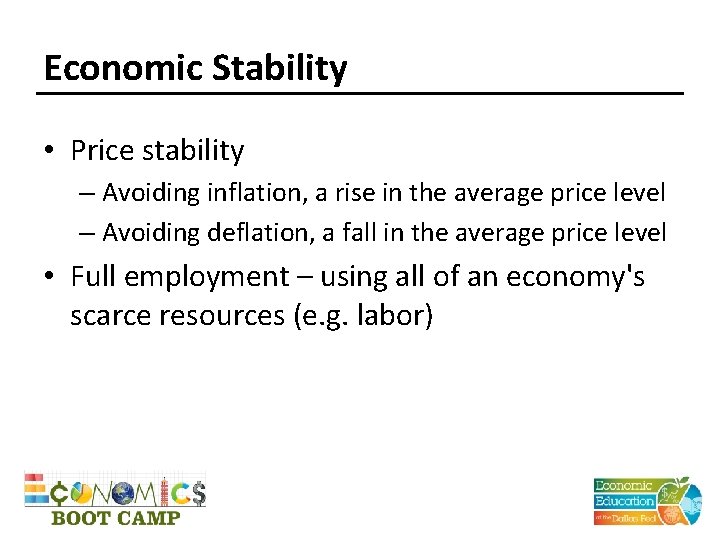 Economic Stability • Price stability – Avoiding inflation, a rise in the average price