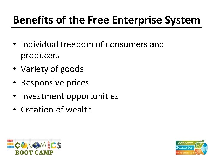 Benefits of the Free Enterprise System • Individual freedom of consumers and producers •