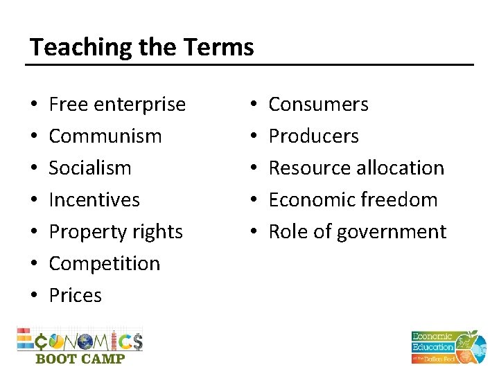 Teaching the Terms • • Free enterprise Communism Socialism Incentives Property rights Competition Prices