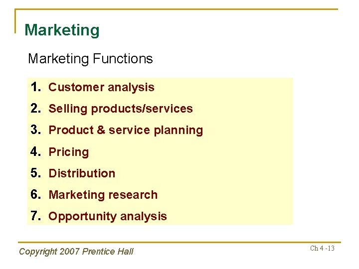 Marketing Functions 1. Customer analysis 2. Selling products/services 3. Product & service planning 4.