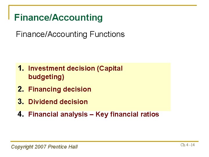 Finance/Accounting Functions 1. Investment decision (Capital budgeting) 2. Financing decision 3. Dividend decision 4.