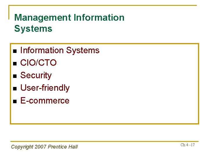 Management Information Systems n n n Information Systems CIO/CTO Security User-friendly E-commerce Copyright 2007