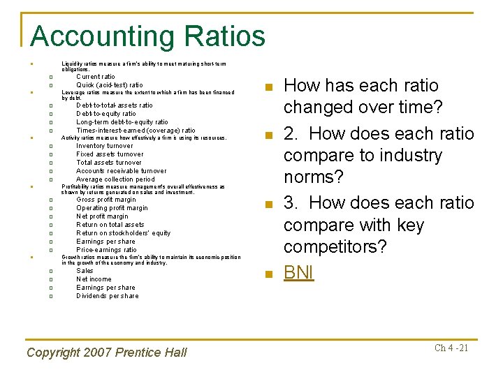 Accounting Ratios Liquidity ratios measure a firm’s ability to meet maturing short-term obligations. n