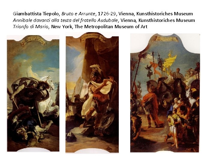 Giambattista Tiepolo, Bruto e Arrunte, 1726 -29, Vienna, Kunsthistoriches Museum Annibale davanti alla testa