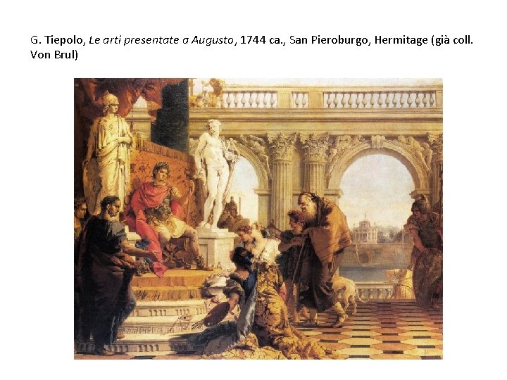 G. Tiepolo, Le arti presentate a Augusto, 1744 ca. , San Pieroburgo, Hermitage (già