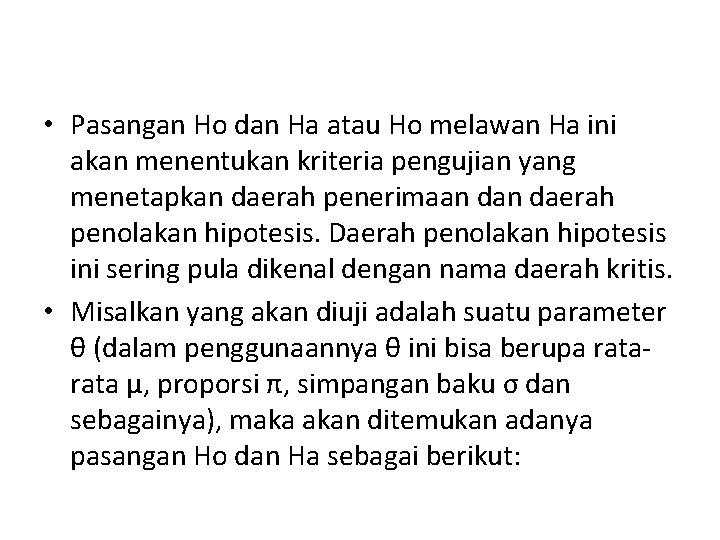  • Pasangan Ho dan Ha atau Ho melawan Ha ini akan menentukan kriteria