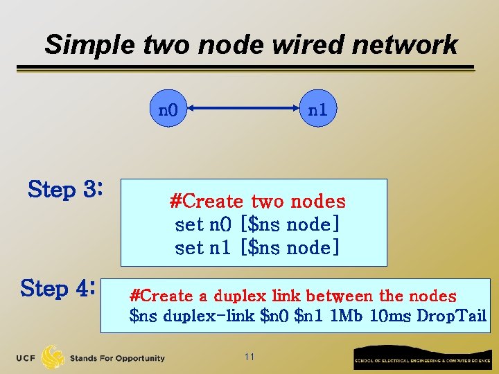 Simple two node wired network n 0 Step 3: Step 4: n 1 #Create