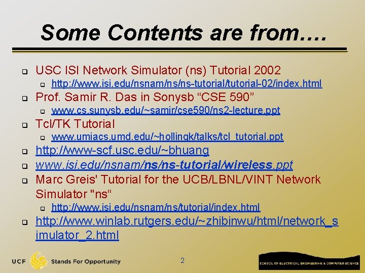 Some Contents are from…. q USC ISI Network Simulator (ns) Tutorial 2002 q q