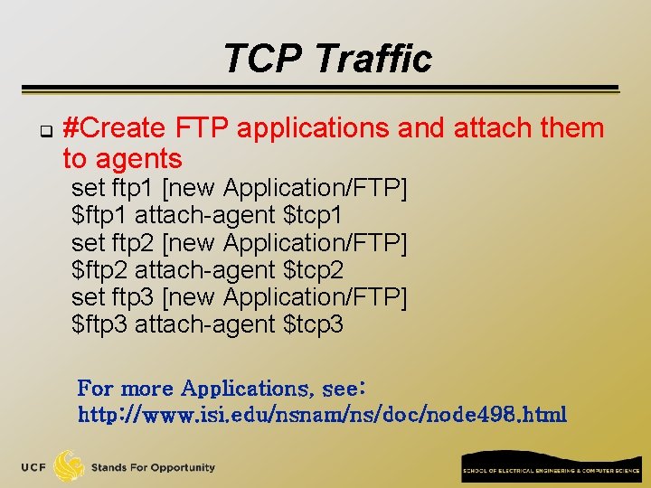 TCP Traffic q #Create FTP applications and attach them to agents set ftp 1