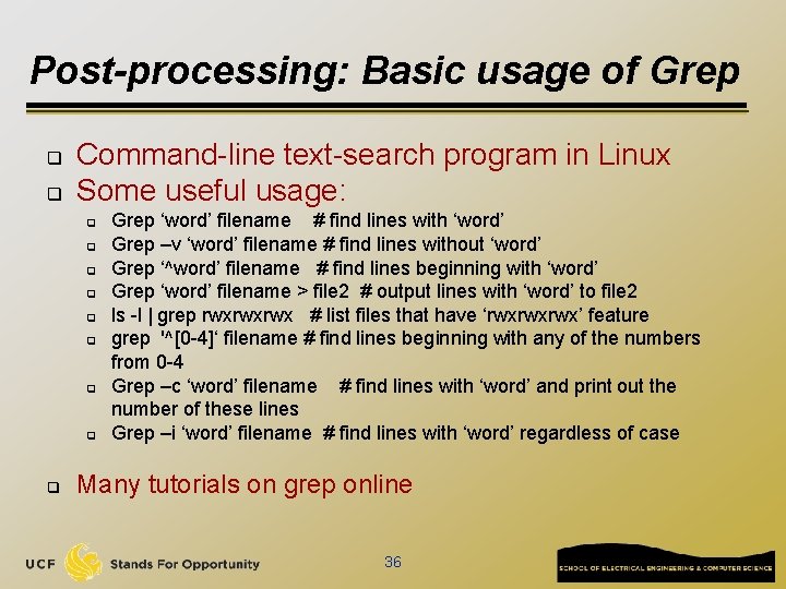 Post-processing: Basic usage of Grep q q Command-line text-search program in Linux Some useful