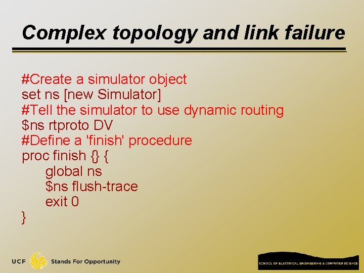Complex topology and link failure #Create a simulator object set ns [new Simulator] #Tell