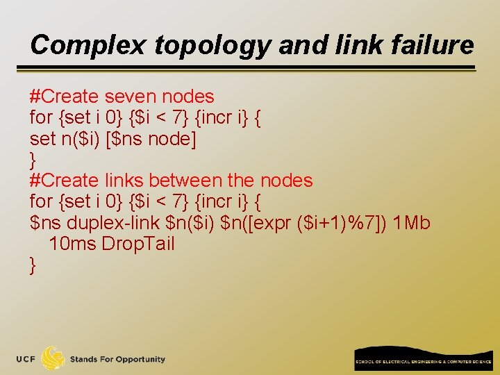 Complex topology and link failure #Create seven nodes for {set i 0} {$i <