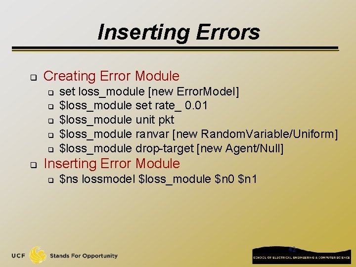 Inserting Errors q Creating Error Module q q q set loss_module [new Error. Model]