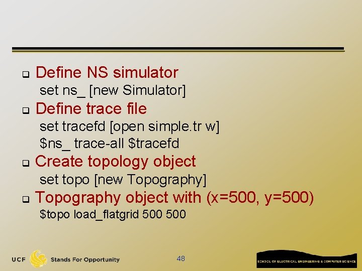 q Define NS simulator set ns_ [new Simulator] q Define trace file set tracefd