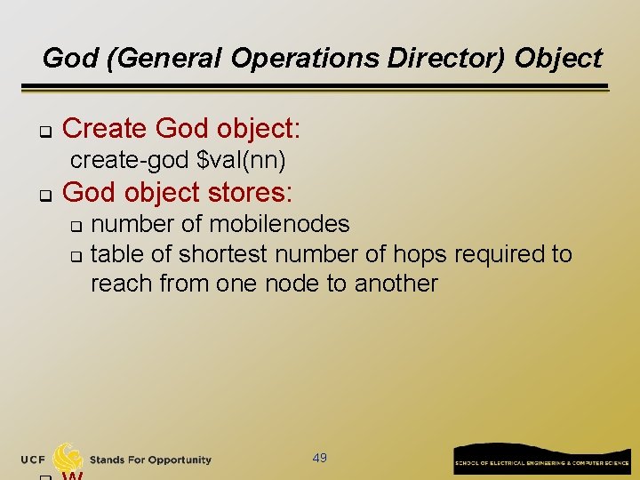 God (General Operations Director) Object q Create God object: create-god $val(nn) q God object