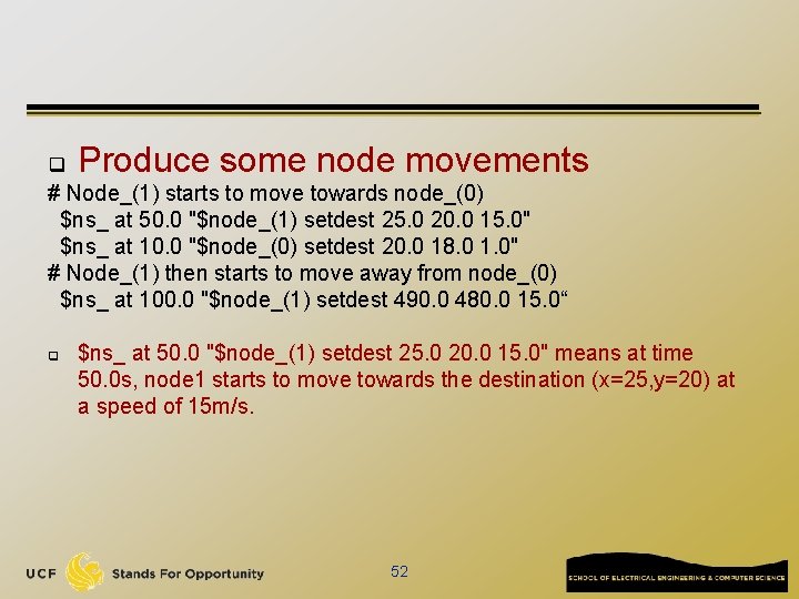 q Produce some node movements # Node_(1) starts to move towards node_(0) $ns_ at