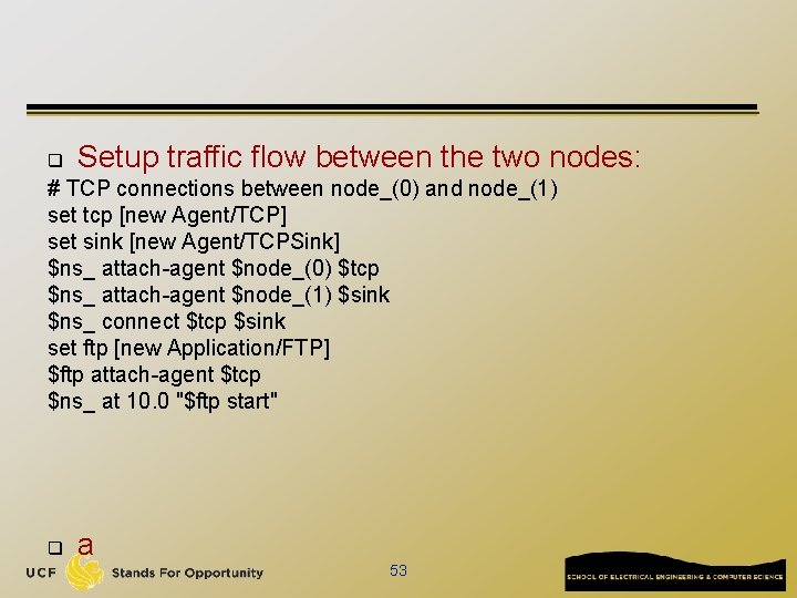 q Setup traffic flow between the two nodes: # TCP connections between node_(0) and