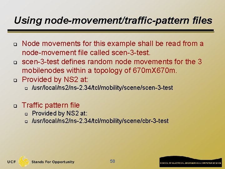Using node-movement/traffic-pattern files q q q Node movements for this example shall be read
