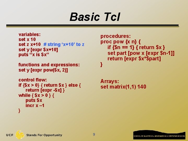 Basic Tcl variables: set x 10 set z x+10 # string ‘x+10’ to z