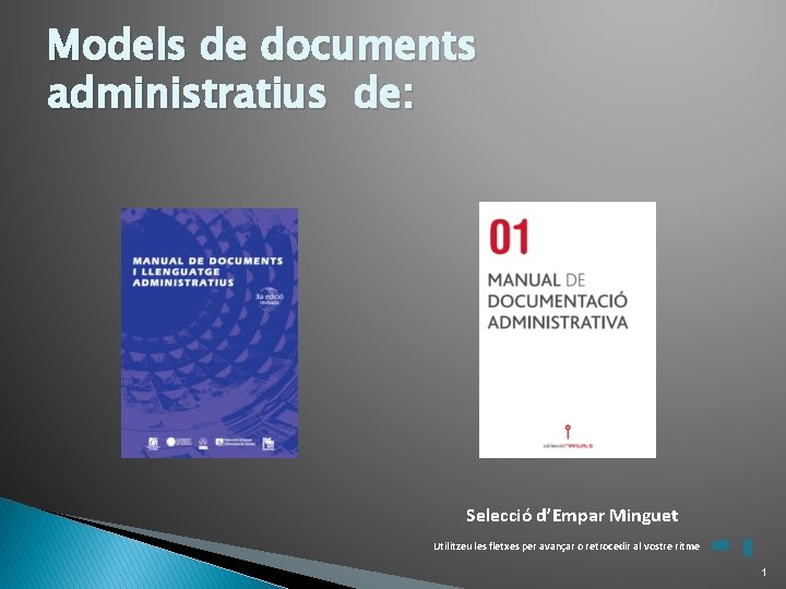 Models de documents administratius de: Selecció d’Empar Minguet Utilitzeu les fletxes per avançar o Models de documents administratius de: Selecció d’Empar Minguet Utilitzeu les fletxes per avançar o